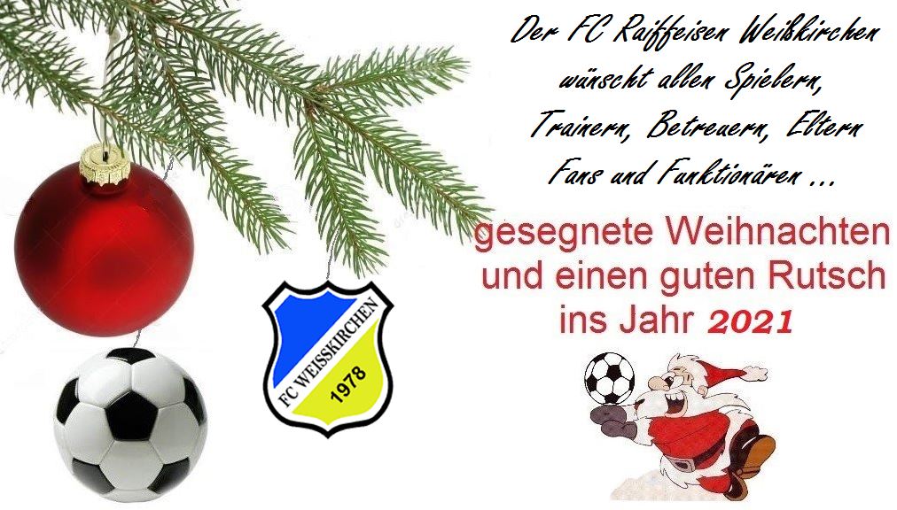 Der FC Raiffeisen Weißkirchen wünscht …. Frohe Weihnachten und einen Guten Rutsch !