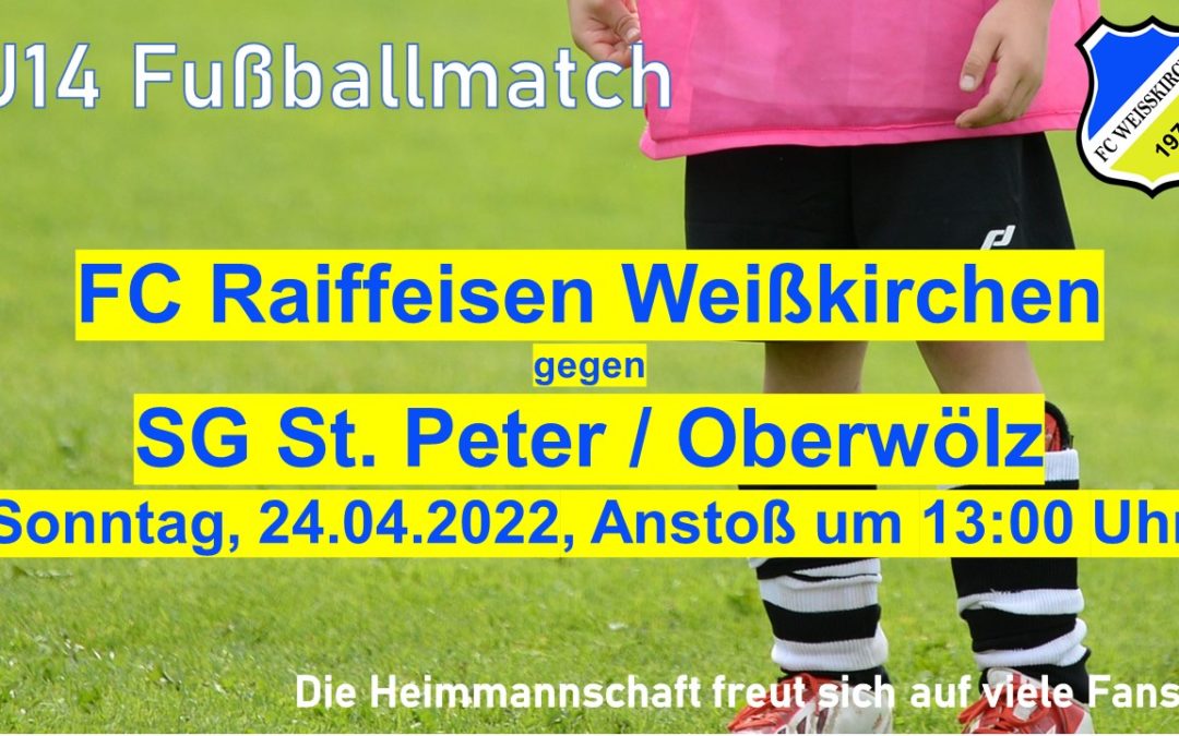 Sonntag 24.04.2022 um 13:00 Uhr … U14 Match GG SG St.Peter/Oberwölz in Weißkirchen